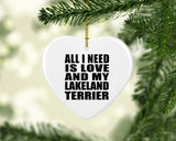 All I Need Is Love And My Lakeland Terrier - Heart Ornament