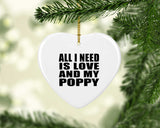 All I Need Is Love And My Poppy - Heart Ornament