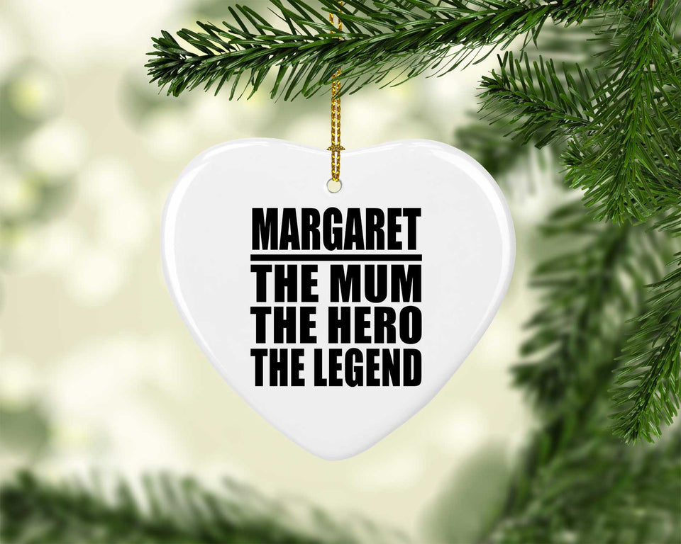 Margaret The Mum The Hero The Legend - Heart Ornament