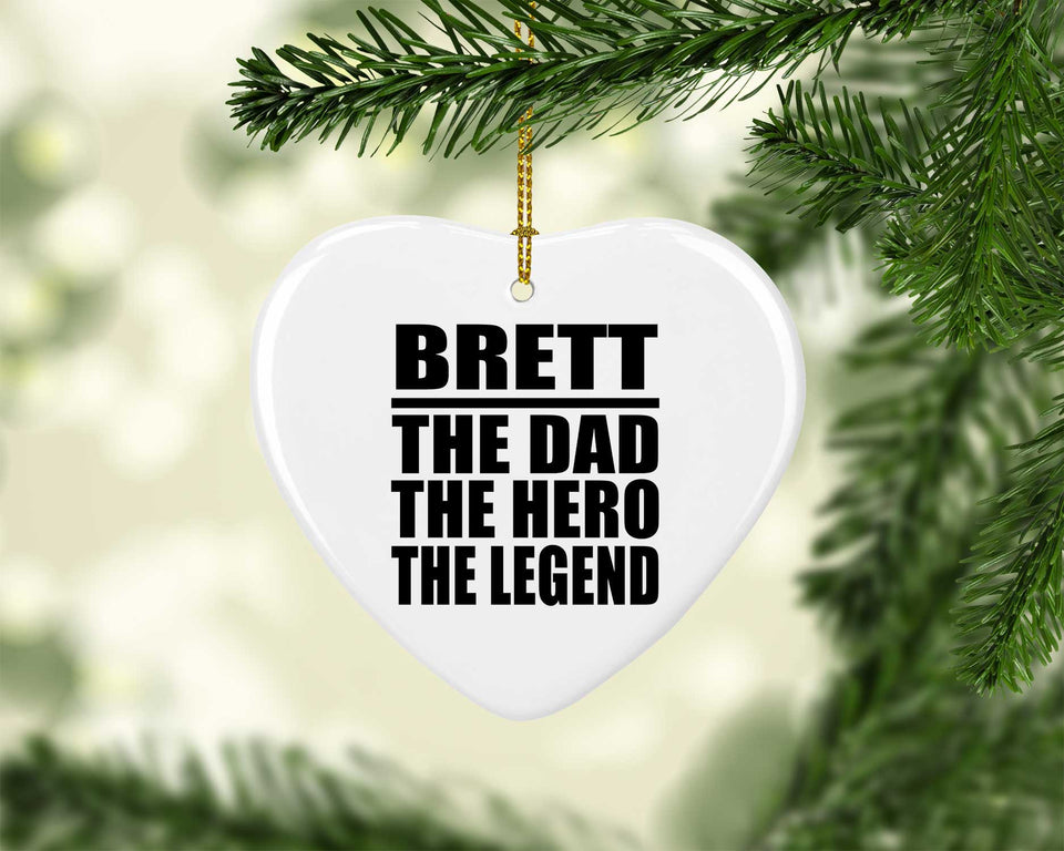 Brett The Dad The Hero The Legend - Heart Ornament