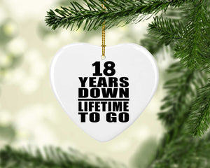 18th Anniversary 18 Years Down Lifetime To Go - Heart Ornament