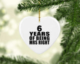 6th Anniversary 6 Years Of Being Mrs Right - Heart Ornament