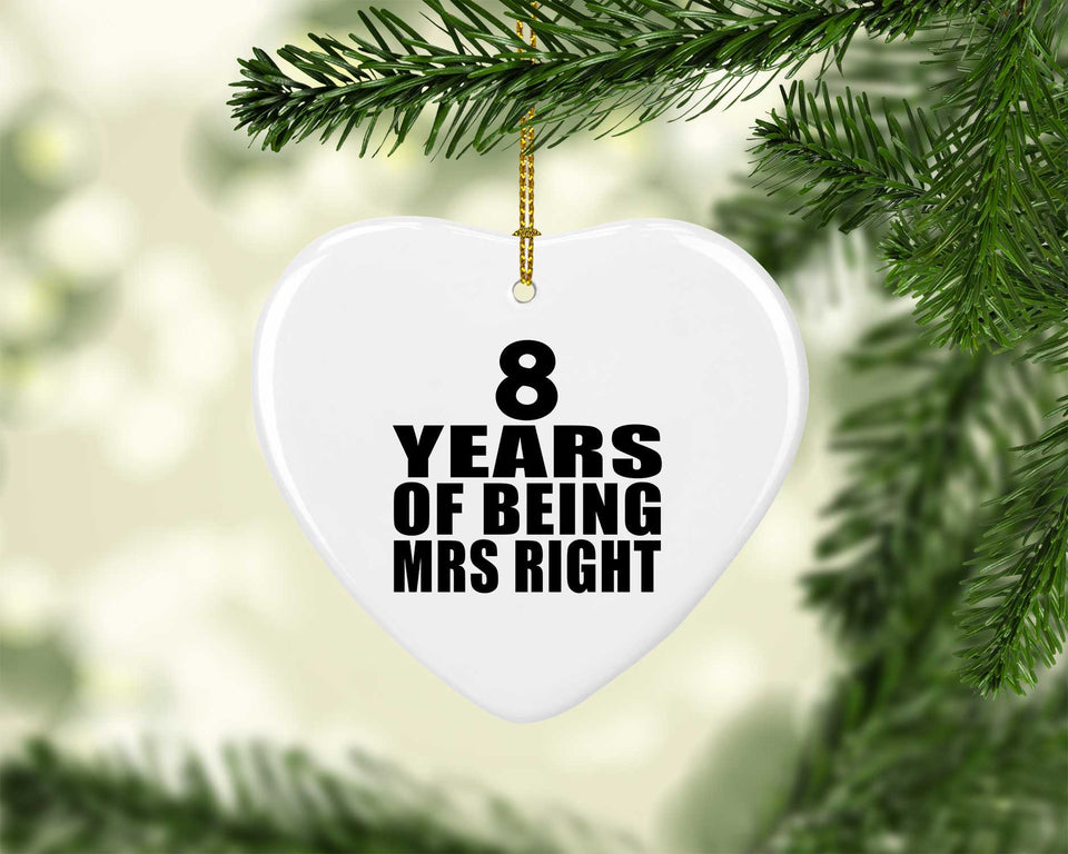 8th Anniversary 8 Years Of Being Mrs Right - Heart Ornament