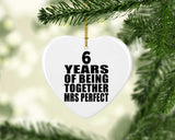 6th Anniversary 6 Years Of Being Mrs Perfect - Heart Ornament