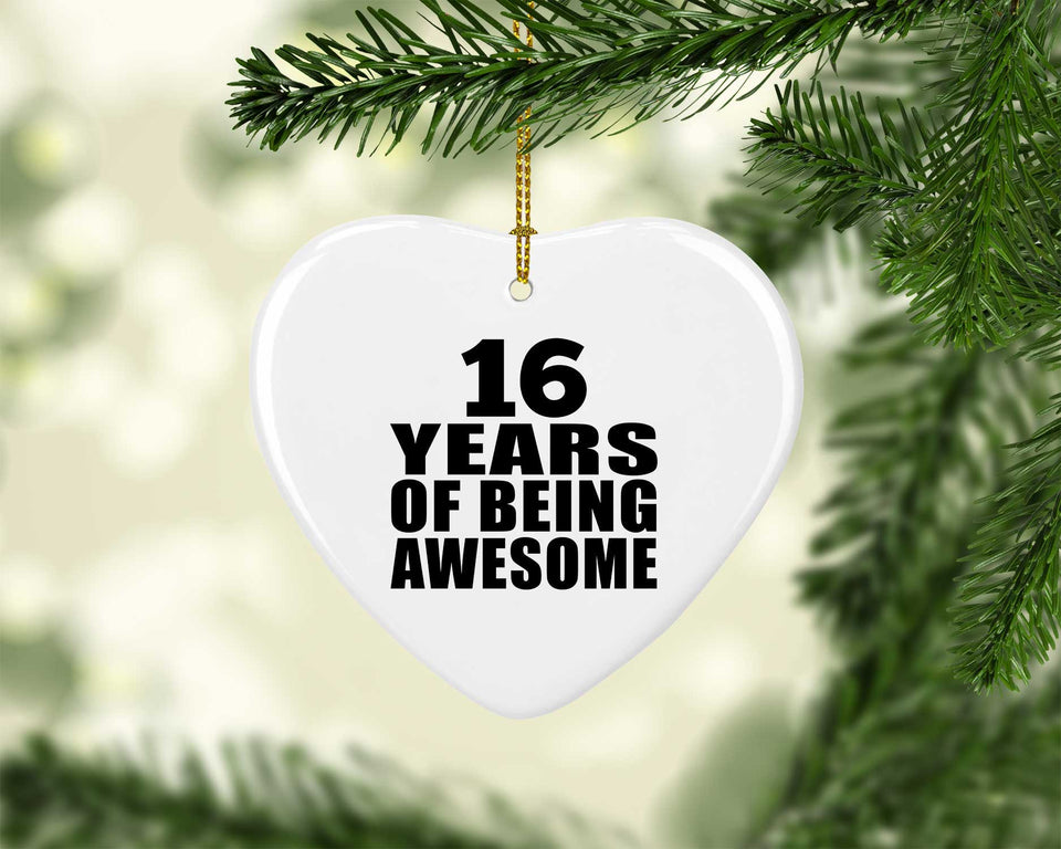 16th Birthday 16 Years Of Being Awesome - Heart Ornament