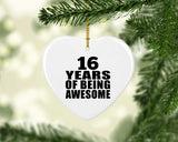 16th Birthday 16 Years Of Being Awesome - Heart Ornament