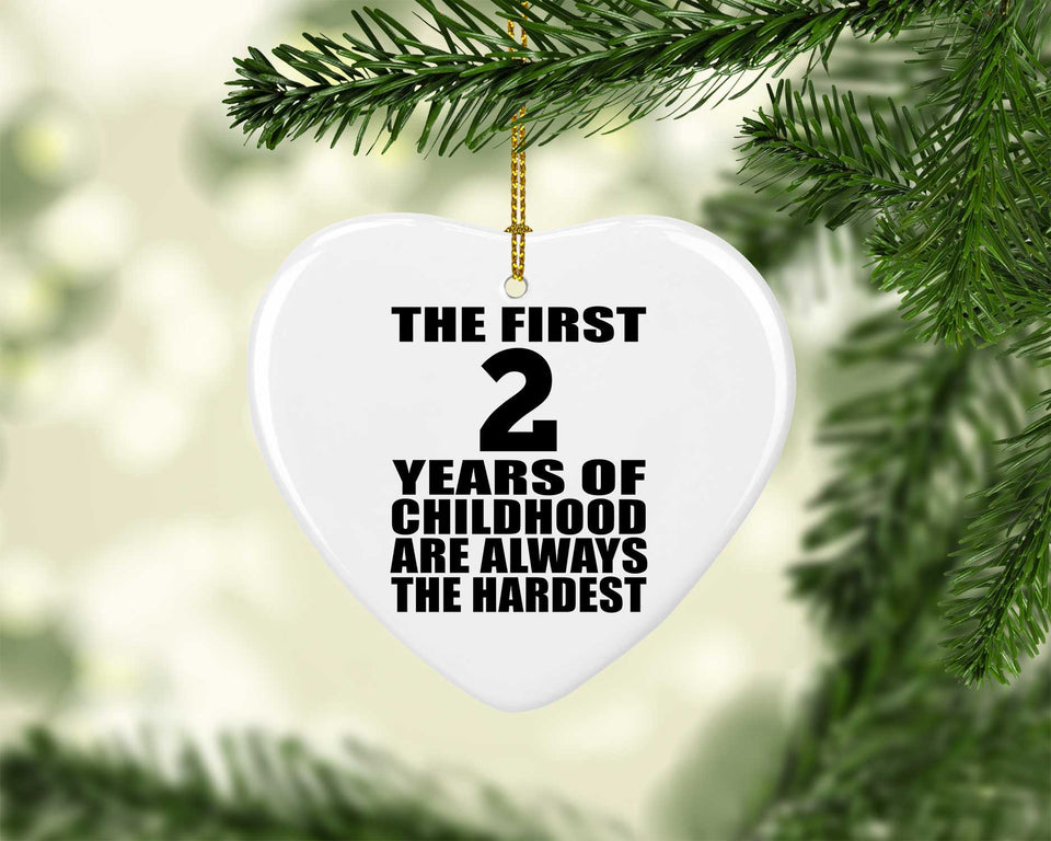 2nd Birthday First 2 Years of Childhood Are The Hardest - Heart Ornament