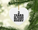 2nd Anniversary 2 Years of Being Mrs Always Right - Heart Ornament