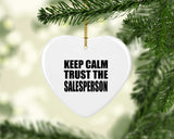 Keep Calm and Trust The Salesperson - Heart Ornament
