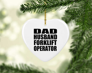 Dad Husband Forklift Operator - Heart Ornament
