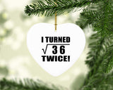 12th Birthday I Turned Square Root of 36 Twice - Heart Ornament