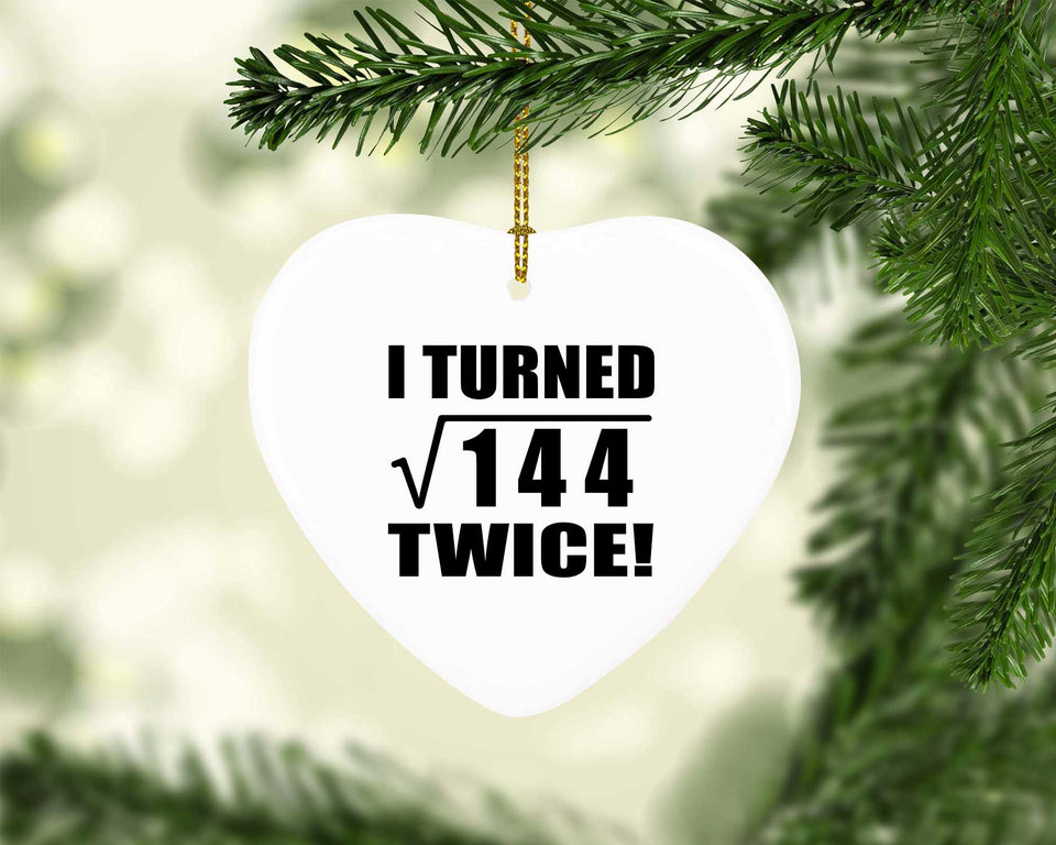 24th Birthday I Turned Square Root of 144 Twice - Heart Ornament