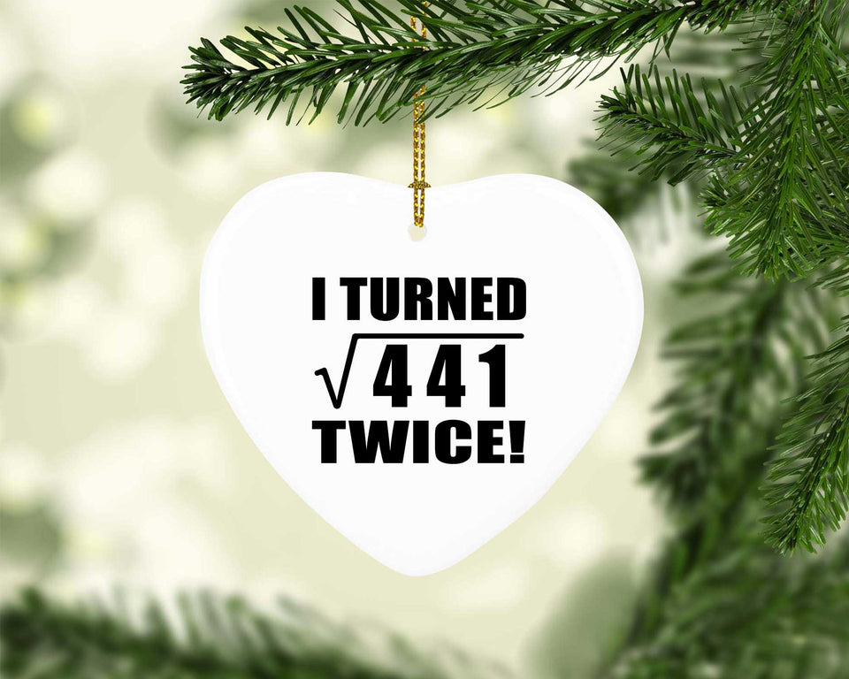 42nd Birthday I Turned Square Root of 441 Twice - Heart Ornament