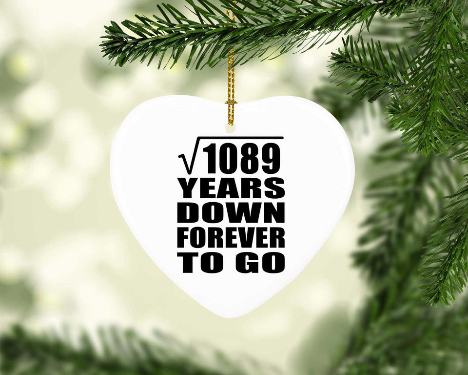 33rd Anniversary Square Root of 1089 Years Down Forever To Go - Heart Ornament