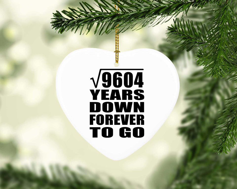 98th Anniversary Square Root of 9604 Years Down Forever To Go - Heart Ornament