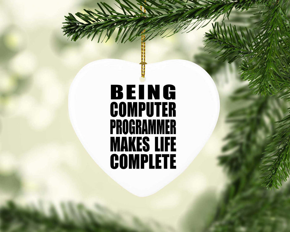 Being Computer Programmer Makes Life Complete - Heart Ornament