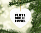 Flute Makes Life Complete - Heart Ornament