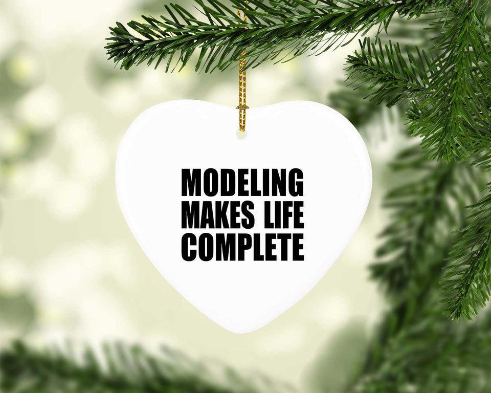 Modeling Makes Life Complete - Heart Ornament