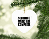 Sledding Makes Life Complete - Heart Ornament