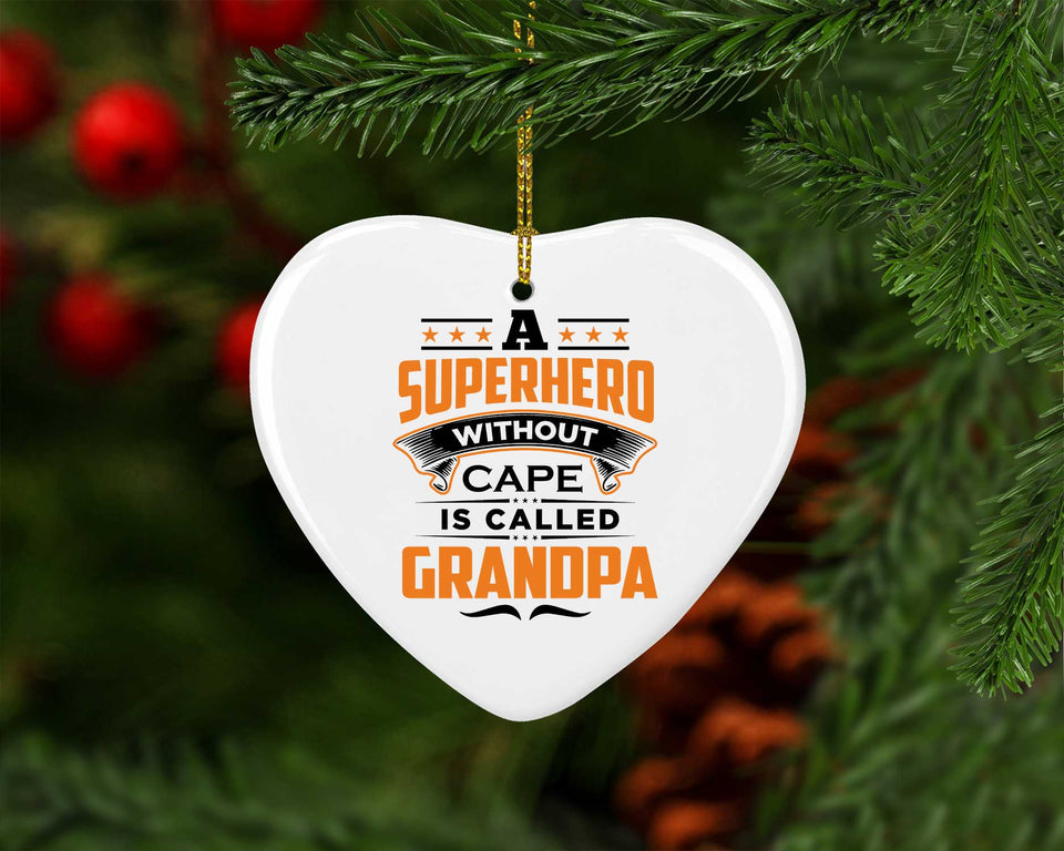 A Superhero Without Cape is Called Grandpa - Heart Ornament