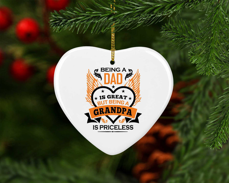 Being A Dad Is Great But Being A Grandpa is Priceless - Heart Ornament