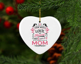 How Much Love Could Hold Until Called Me Mom - Heart Ornament
