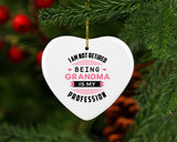 I Am Not Retired, Being Grandma Is My Profession - Heart Ornament