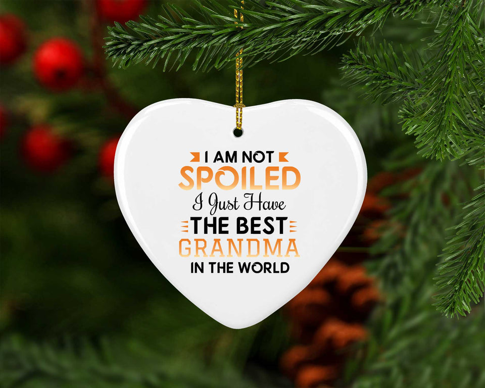 I Am Not Spoiled I Just Have The Best Grandma In The World - Heart Ornament