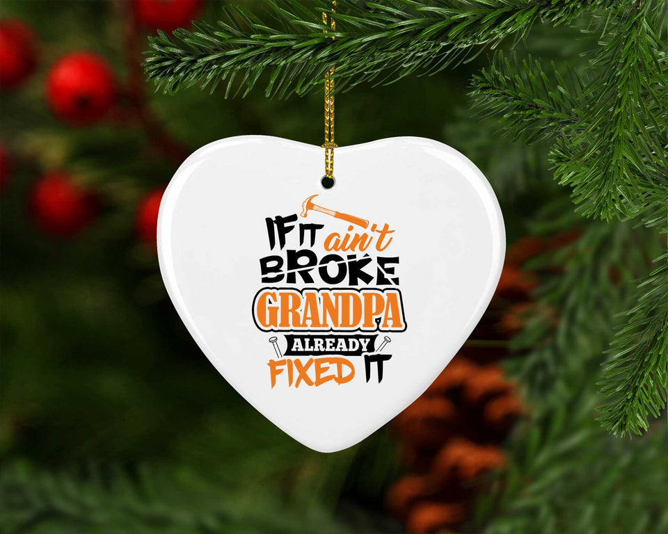 If It Ain't Broke, Grandpa Already Fixed It - Heart Ornament