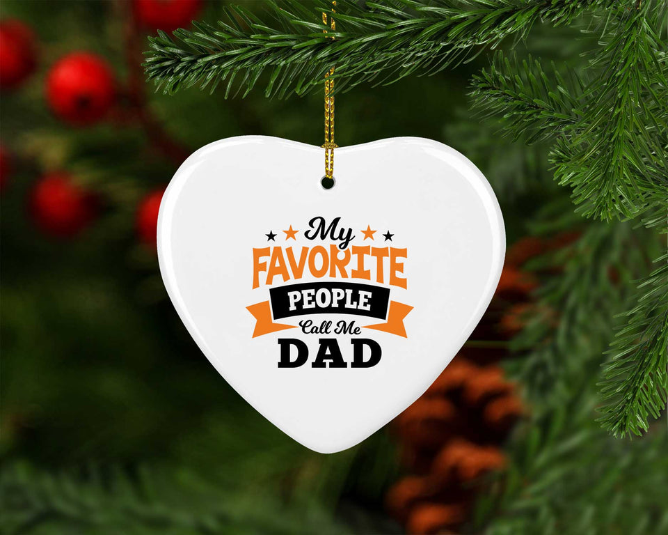 My Favorite People Call Me Dad - Heart Ornament