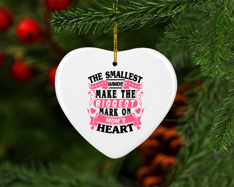 The Smallest Hands Make The Biggest Mark On Mom's Heart - Heart Ornament