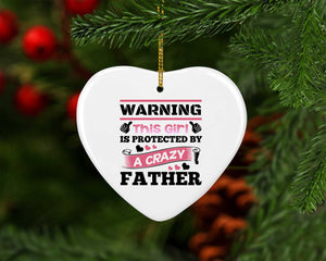 Warning This Girl Is Protected by A Crazy Father - Heart Ornament