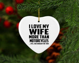I Love My Wife More Than Motorcycles - Heart Ornament