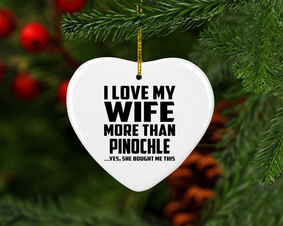 I Love My Wife More Than Pinochle - Heart Ornament
