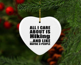 All I Care About Is Hiking - Heart Ornament