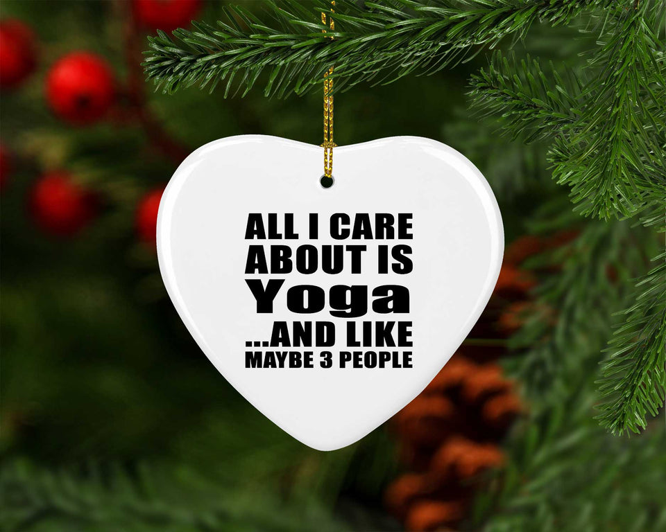 All I Care About Is Yoga - Heart Ornament