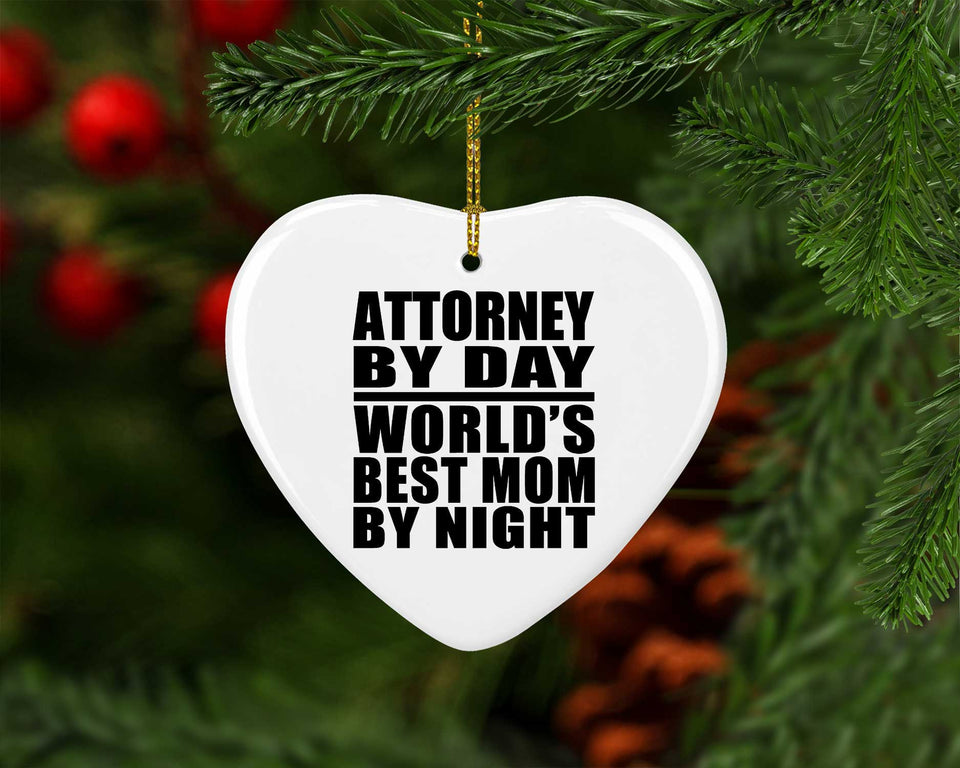 Attorney By Day World's Best Mom By Night - Heart Ornament