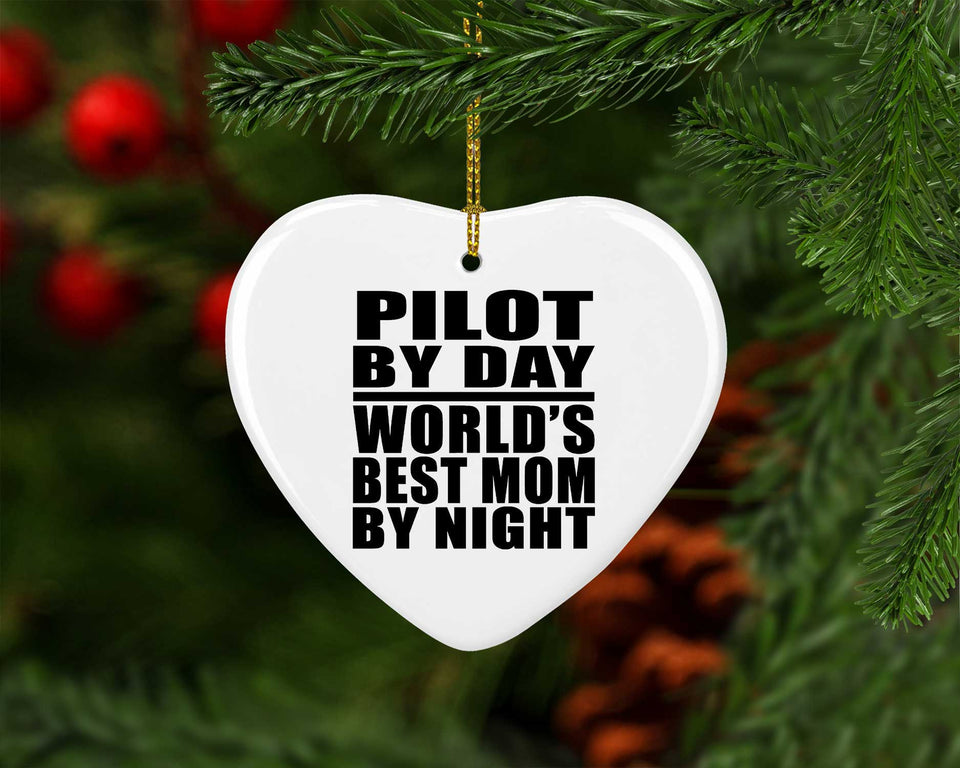 Pilot By Day World's Best Mom By Night - Heart Ornament