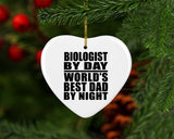 Biologist By Day World's Best Dad By Night - Heart Ornament