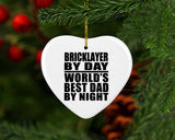 Bricklayer By Day World's Best Dad By Night - Heart Ornament