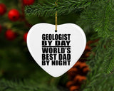 Geologist By Day World's Best Dad By Night - Heart Ornament