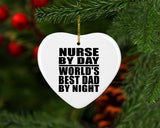 Nurse By Day World's Best Dad By Night - Heart Ornament