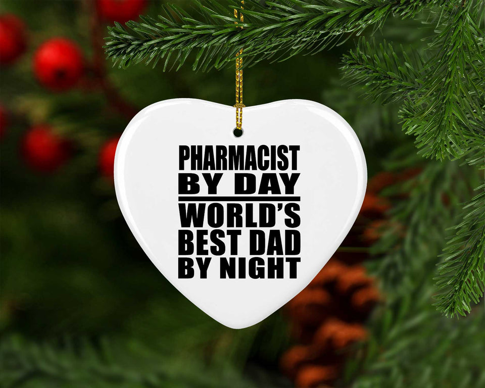 Pharmacist By Day World's Best Dad By Night - Heart Ornament