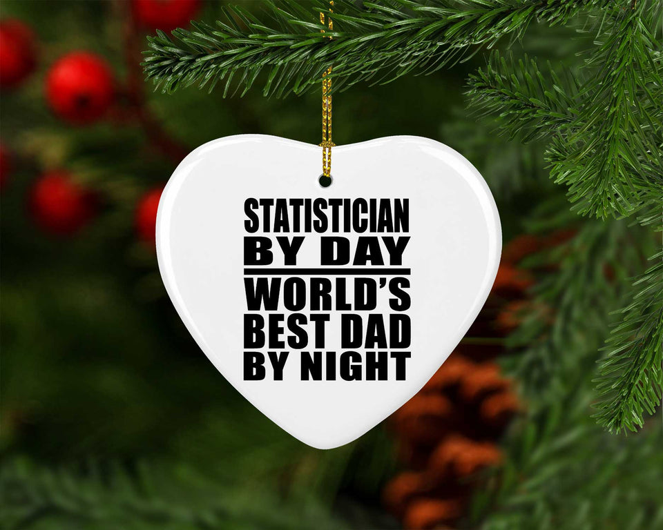 Statistician By Day World's Best Dad By Night - Heart Ornament