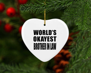 World's Okayest Brother In Law - Heart Ornament