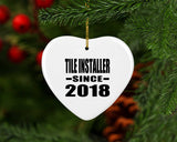 Tile Installer Since 2018 - Heart Ornament
