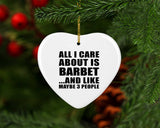 All I Care About Is Barbet - Heart Ornament