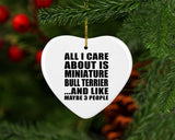 All I Care About Is Miniature Bull Terrier - Heart Ornament