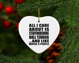 All I Care About Is Staffordshire Bull Terrier - Heart Ornament