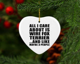 All I Care About Is Wire Fox Terrier - Heart Ornament